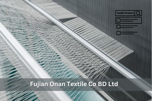 Fujian Onan Textile Co BD Ltd.