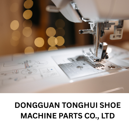 DONGGUAN TONGHUI SHOE MACHINE PARTS CO., LTD