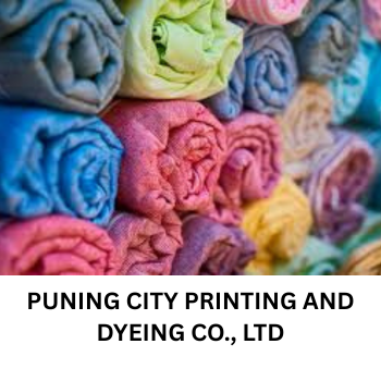 PUNING CITY PRINTING AND DYEING CO., LTD
